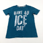 'Have An Ice Day' Petrol Blue T-Shirt - Boys 12-13 Years