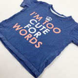 'I Am Too Cute For Words' Blue T-Shirt - Girls 12-18 Months