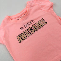 'My Daddy Is Awesome' Glittery Neon Pink T-Shirt - Girls 0-3 Months