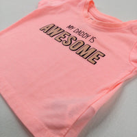 'My Daddy Is Awesome' Glittery Neon Pink T-Shirt - Girls 0-3 Months