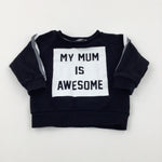 'My Mum Is Awesome' Black Sweatshirt - Boys 9-12 Months