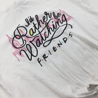 'I'd Rather Be Watching Friends' White T-Shirt - Girls 11-12 Years