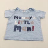 'Mummy's Little Man' Blue T-Shirt - Boys 3-6 Months