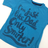 'I'm Just Like Dad…' Blue T-Shirt - Boys 2-3 Years