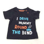 'I Drive My Mummy Round The Bend' Navy T-Shirt - Boys 3-6 Months