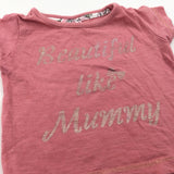 'Beautiful Like Mummy' Pink T-Shirt - Girls 0-3 Months