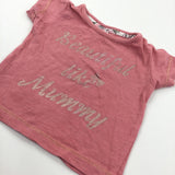 'Beautiful Like Mummy' Pink T-Shirt - Girls 0-3 Months