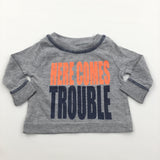 'Here Comes Trouble' Grey Long Sleeve Top - Boys Newborn