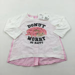 **NEW** 'Donut Worry Be Happy' White & Pink Jersey & Cotton Long Sleeve Top - Girls 3-6 Months