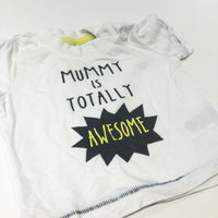 'Mummy Is Totally Awesome' Black & White T-Shirt - Boys 0-3 Months
