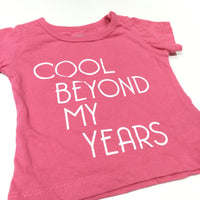 'Cool Beyond My Years' Pink T-Shirt - Girls Newborn