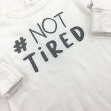 '# Not Tired' Babygrow - Boys/Girls Newborn