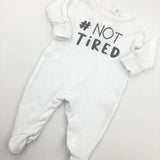 '# Not Tired' Babygrow - Boys/Girls Newborn