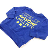 'Totally Awesome Little Dude' Blue Sweatshirt - Boys 12-18 Months